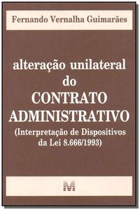 Alteração Unilateral do Contrato Administrativo - 1 Ed./2003 - (Interpretação de Dispositivos da Lei