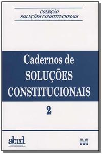 Cadernos de Soluções Constitucionais - Volume 2 - 1 Ed./2005