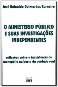 O Ministério Público e Suas Investigações Independentes - 1 Ed./2006