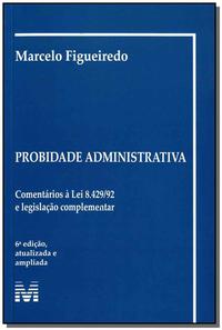 Probidade Administrativa - 6 Ed./2008