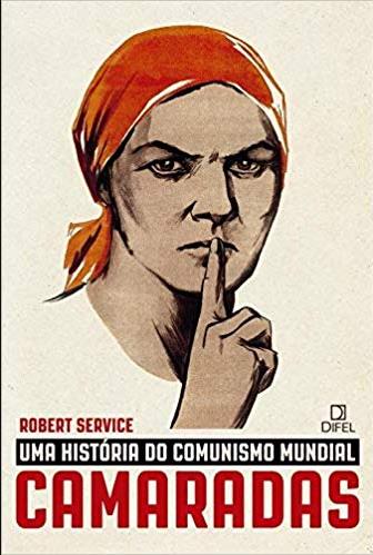 Camaradas: Uma História do Comunismo Mundial - 05ed/18