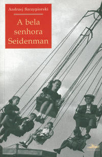 Capa do livro A Bela Senhora Seidenman, de Andrzej Szczypiorski