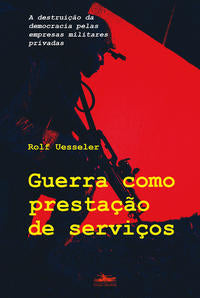 Capa do livro Guerra Como Prestação de Serviço, de Rolf Uesseler