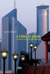 Capa do livro A Condição Urbana - 02ed/09, de Olivier Mongin