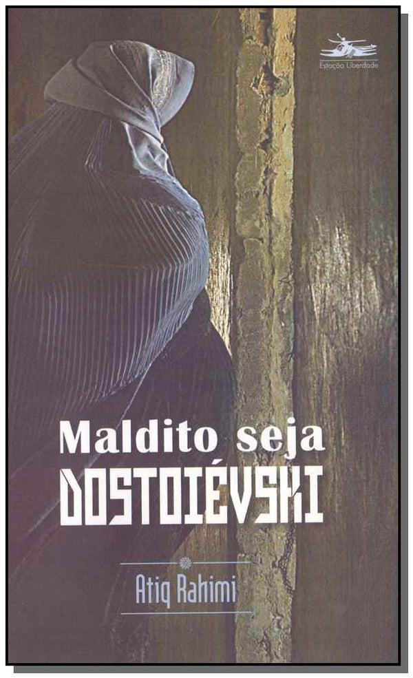 Capa do livro Maldito Seja Dostoievski, de Atiq Rahimi