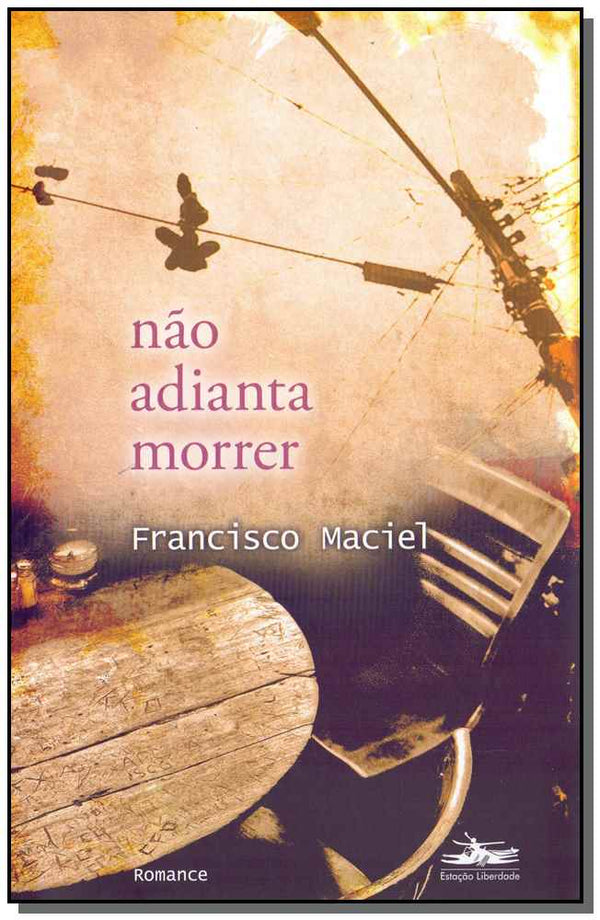 Capa do livro Não Adianta Morrer, de Francisco Maciel