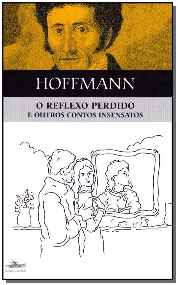 Capa do livro O Reflexo Perdido e Outros Contos Insensatos, de E.T. A. Hoffmann