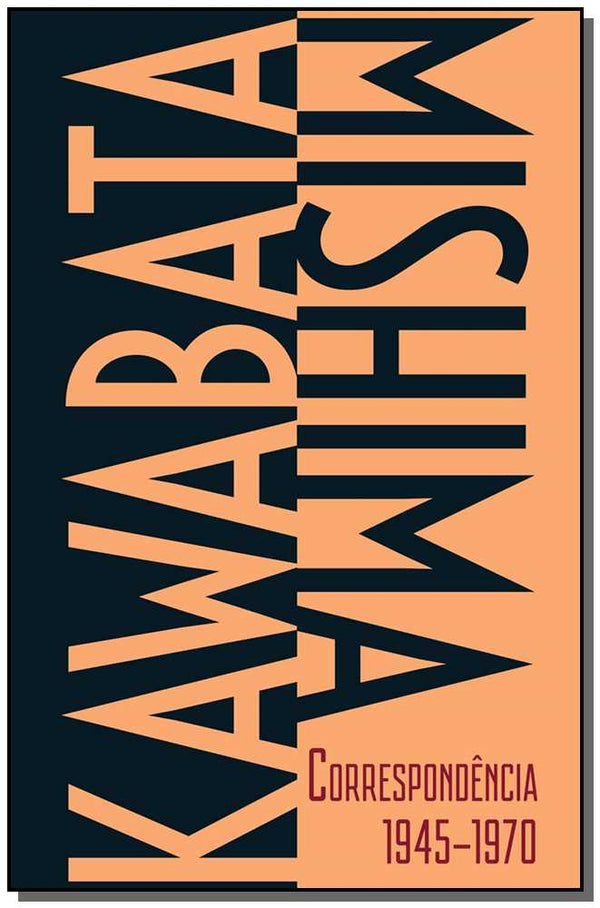 Capa do livro Kawabata-Mishima Correspondência 1945-1970, de Yasunari - Mishima, Yukio Kawabata