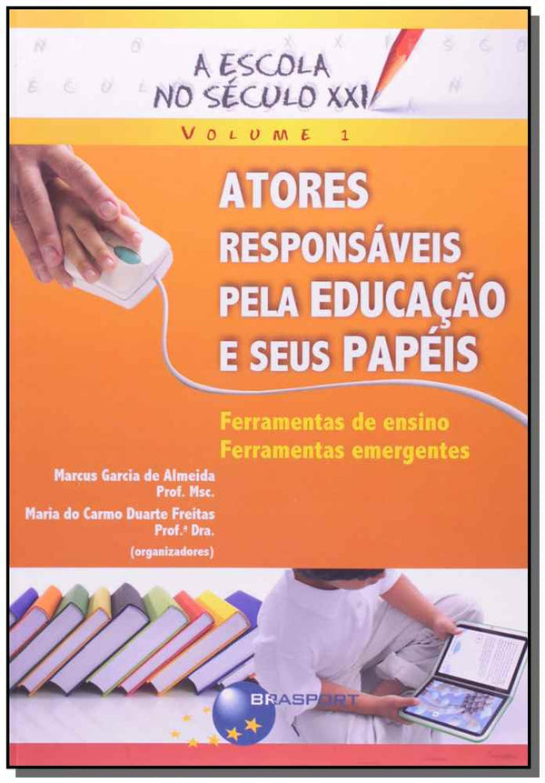 Capa do livro Atores Responsáveis Pela Educação e Seus Papéis - Vol. 1 - 01ed/11, de Marcus Garcia, Maria do Carmo