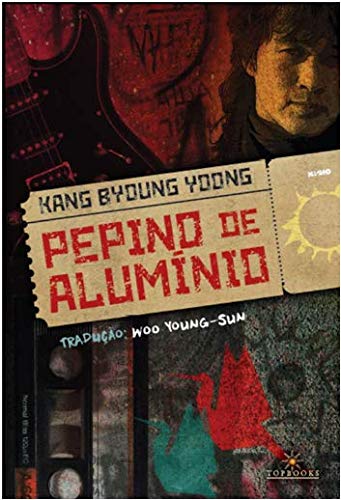 Capa do livro Pepino de Alumínio, de Kang Byoung Yoong