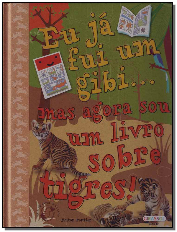 Capa do livro Eu Ja Fui um Gibi... Mas Agora Sou um Livro Tigres, de Anton Pontier