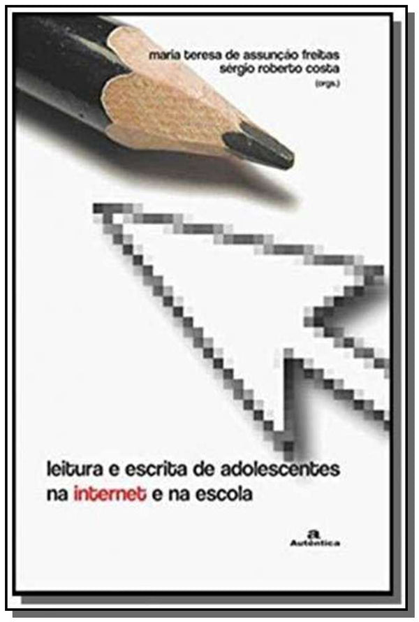 Capa do livro Leitura e Escrita de Adolescentes na Internet na Escola - 02ed/06, de Maria Freitas, Sergio Costa (org.)