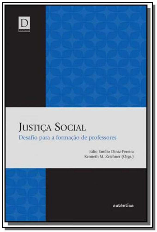 Capa do livro Justiça Social: Desafio para a Formação de Professores, de Julio Diniz-Pereira, Kenneth Zeichner