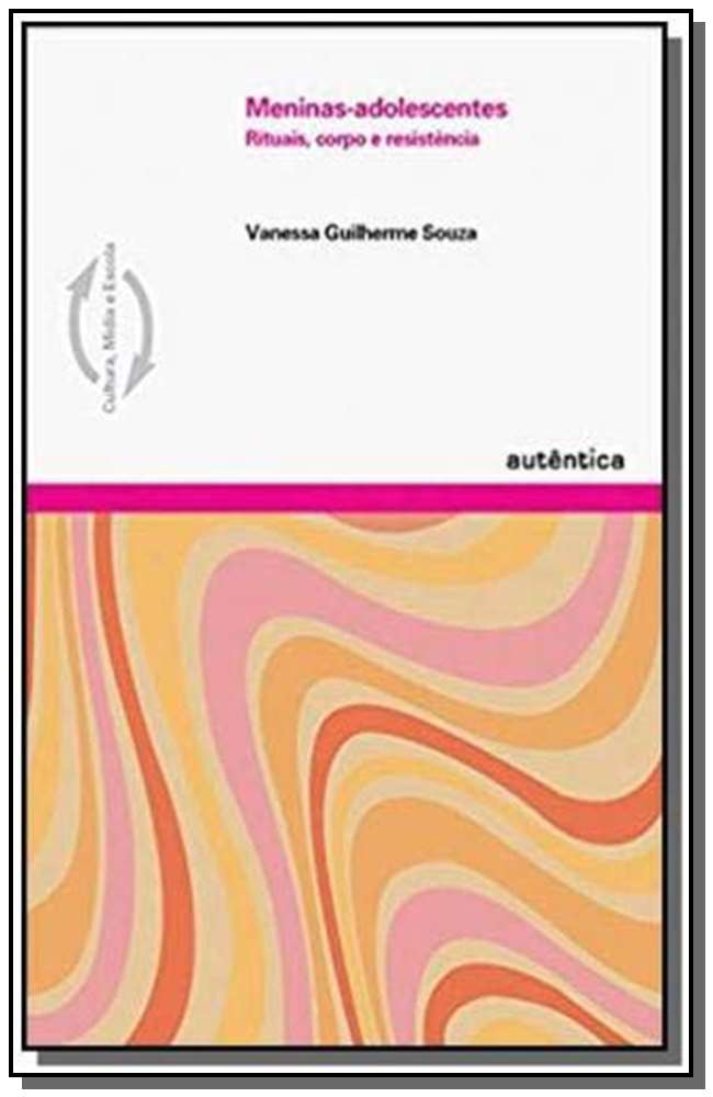 Meninas-Adolescentes: Rituais, Corpo e Resistência