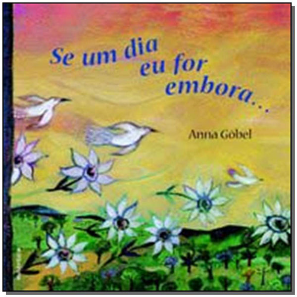 Capa do livro Se um Dia Eu For Embora, de Anna Gobel