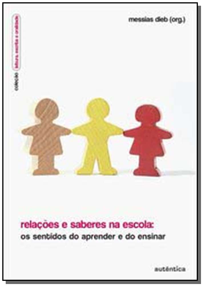 Relações e Saberes na Rscola - Os Sentidos do Aprender e do Ensinar