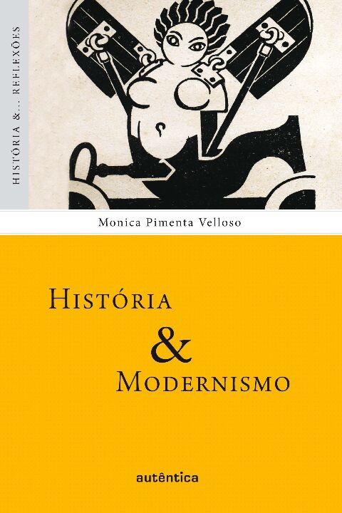 Capa do livro Historia e Modernismo, de Monica Pimenta Velloso