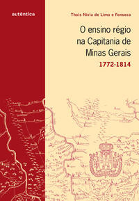 Ensino Régio na Capital de Minas Gerais, o - (1772-1814)