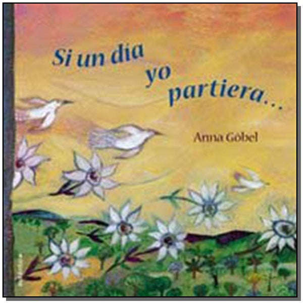 Capa do livro Si Un Dia Yo Partiera..., de Anna Gobel
