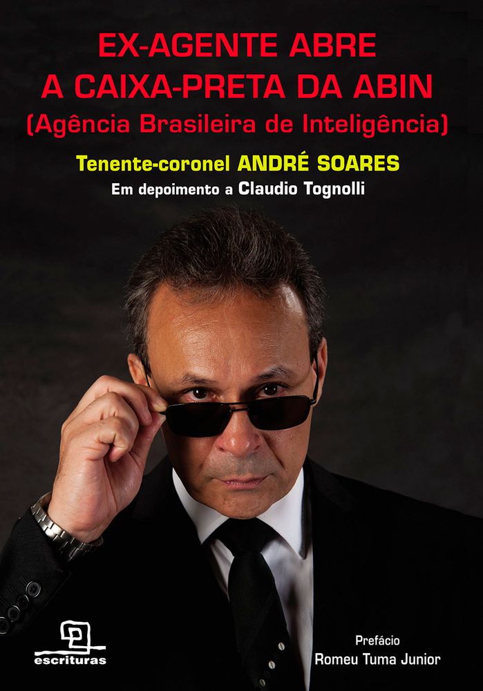 Ex-Agente Abre a Caixa-Preta da Abin (Agência Brasileira de Inteligência)