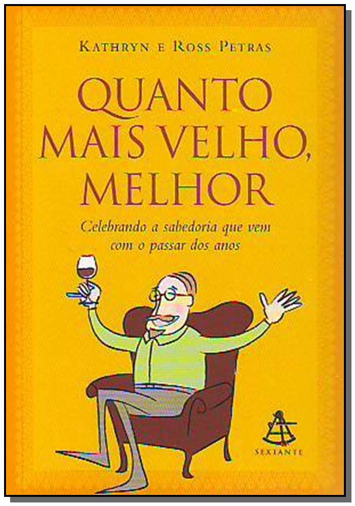 Quanto Mais Velho, Melhor