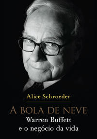 A Bola de Neve - Warren Buffett e o Negócio da Vida