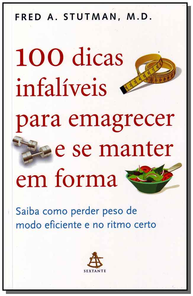 100 Dicas Infalíveis para Emagrecer e se Manter em Forma - Col. Auto Estima