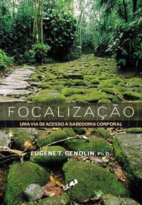 Focalização: Uma Via de Acesso Sabedoria Corporal