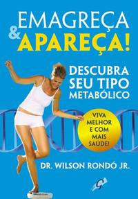 Capa do livro Emagreça & Apareça - Descubra Seu Tipo Metabólico, de Dr Wilson Rondo Jr
