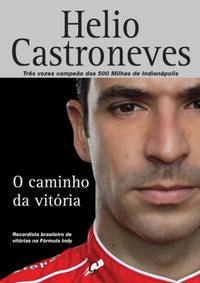 Capa do livro O Caminho da Vitória - Três Vezes Campeão das 500 Milhas de Indianápolis, de Helio Castroneves