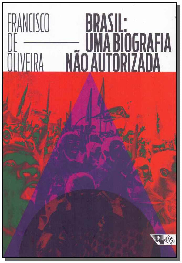 Capa do livro Brasil: Uma Biografia Não Autorizada, de Francisco de Oliveira