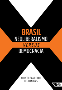 Capa do livro Brasil - Neoliberalismo Versus Democracia, de Alfredo Saad Filho