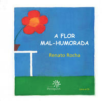 Capa do livro A Flor Mal-Humorada - Com Cd, de Renato Rocha