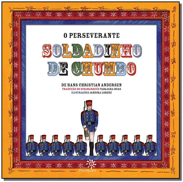 Capa do livro O Perseverante Soldadinho de Chumbo, de Hans Christian Andersen
