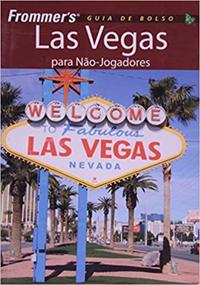 Frommers - Las Vegas para Não-Jogadores - Guia de Bolso