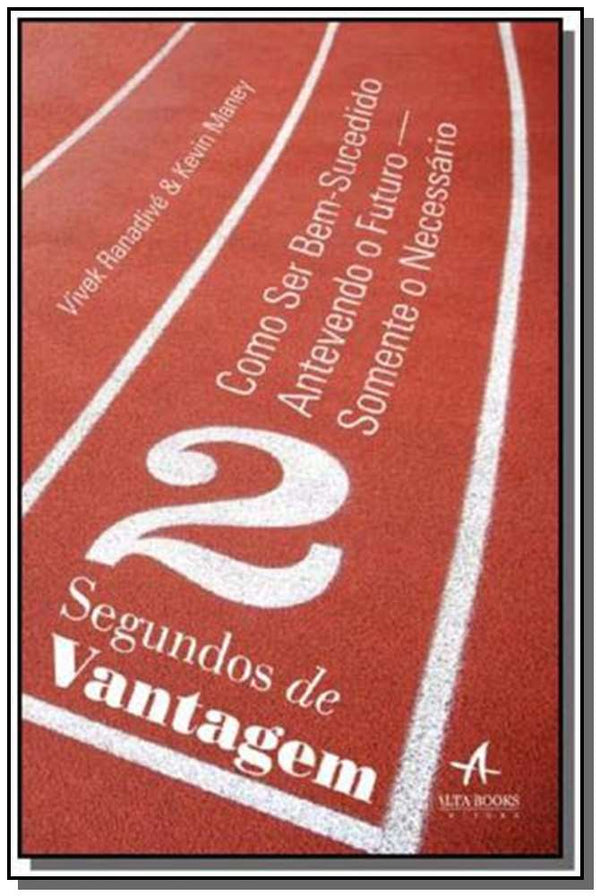 Capa do livro 2 Segundos de Vantagens: Como Ser Bem-Sucedido Antevendo o Futuro - Somente o Necessário, de Vivek Ranadive, Kevin Maney