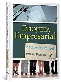 Etiqueta Empresarial e Marketing Pessoal