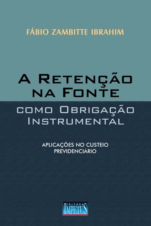 Capa do livro A Retenção na Fonte Como Obrigação Instrumental - 1ª Edição, de Fabio Zambitte Ibrahim
