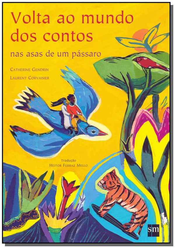 Capa do livro Volta ao Mundo dos Contos nas Asas de um Páassaro, de Catherine Gendrin, Laurent Corvaisier