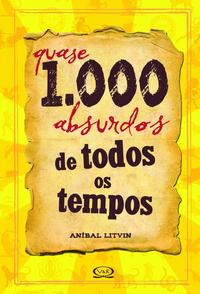 Quase 1.000 Absurdos de Todos os Tempos