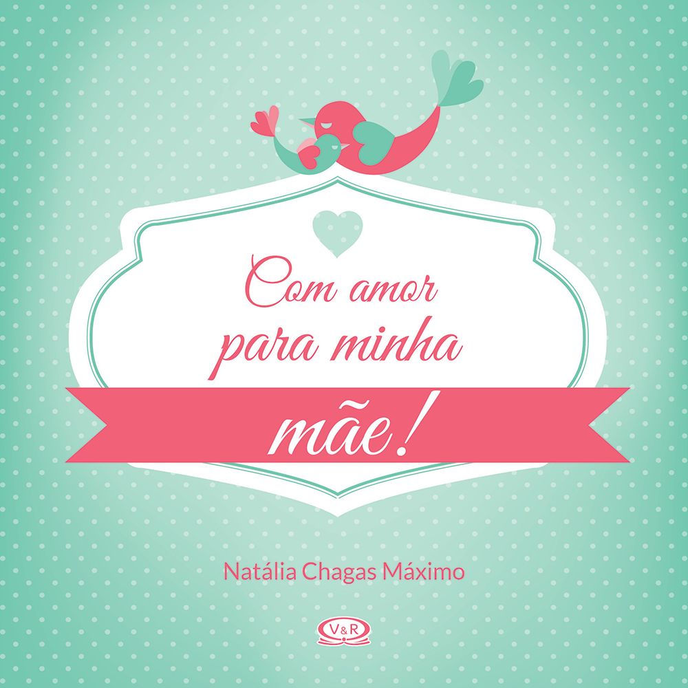 Com Amor para Minha Mãe!