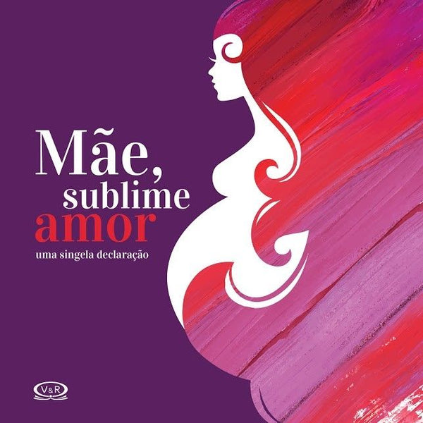 Capa do livro Mãe, Sublime Amor, de Natalia Chagas Maximo