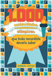 Capa do livro 1000 Curiosidades Olímpicas, de Anibal Litvin