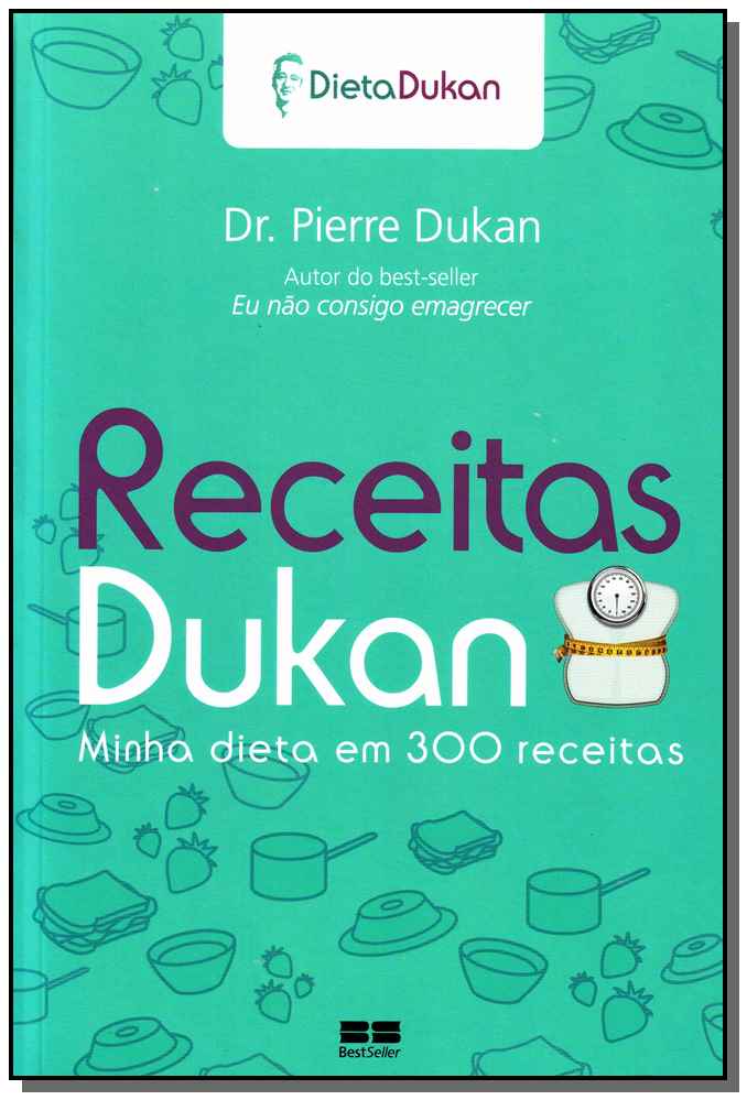 Receitas Dukan: Minha Dieta em 300 Receitas