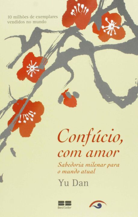 Capa do livro Confucio, com Amor: Sabedoria Milenar para o Mundo Atual, de Yu Dan