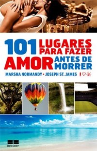 Capa do livro 101 Lugares para Fazer Sexo Antes de Morrer, de Marsha Normandy, Joseph St. James