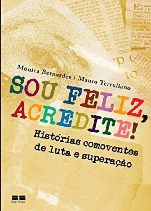 Capa do livro Sou Feliz, Acredite!, de Monica Bernardes, Mauro Tertuliano