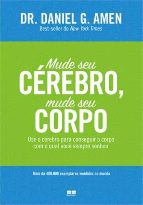 Capa do livro Mude Seu Cerebro, Mude Seu Corpo, de Daniel G. Amen