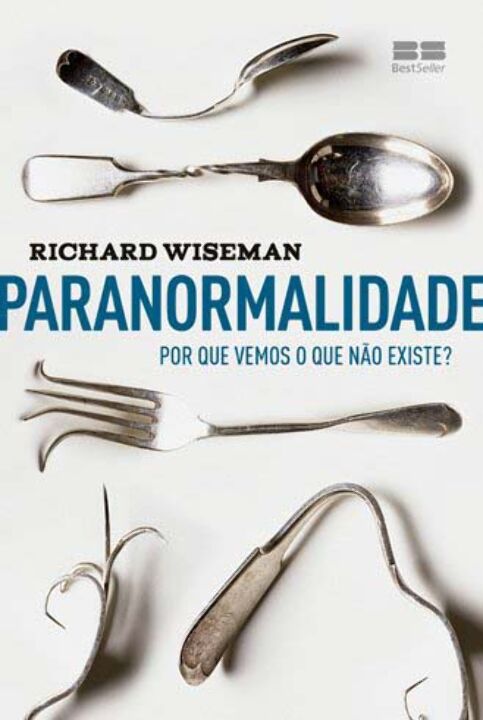 Capa do livro Paranormalidade: Por que Vemos o que Nao Existe, de Richard Wiseman