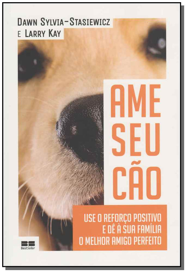 Capa do livro Ame Seu Cao, de Dawn / Kay, Larry Sylvia-Stasiewicz